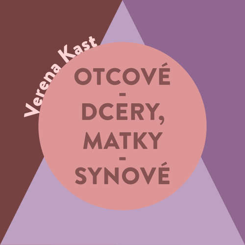  OTCOVÉ – DCERY, MATKY – SYNOVÉ „PRÁCE S RODIČOVSKÝMI KOMPLEXY JAKO CESTA K VLASTNÍ IDENTITĚ.“