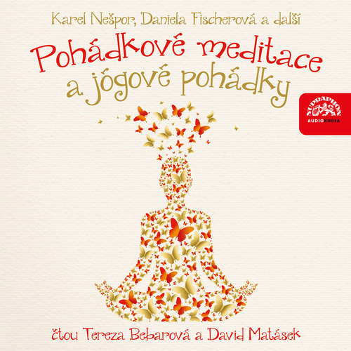  POHÁDKOVÉ MEDITACE A JÓGOVÉ POHÁDKY - uklidňující pohádky a uvolňující cvičení pro malé i velké!